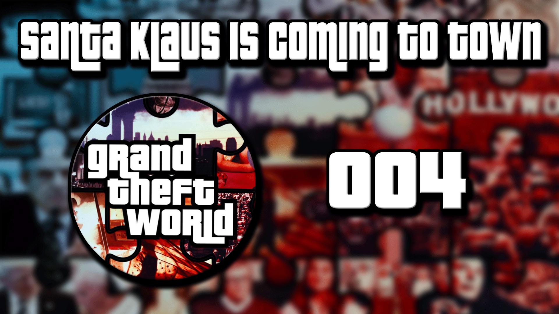 Grand Theft World Podcast 004 | Santa Klaus is Coming to Town