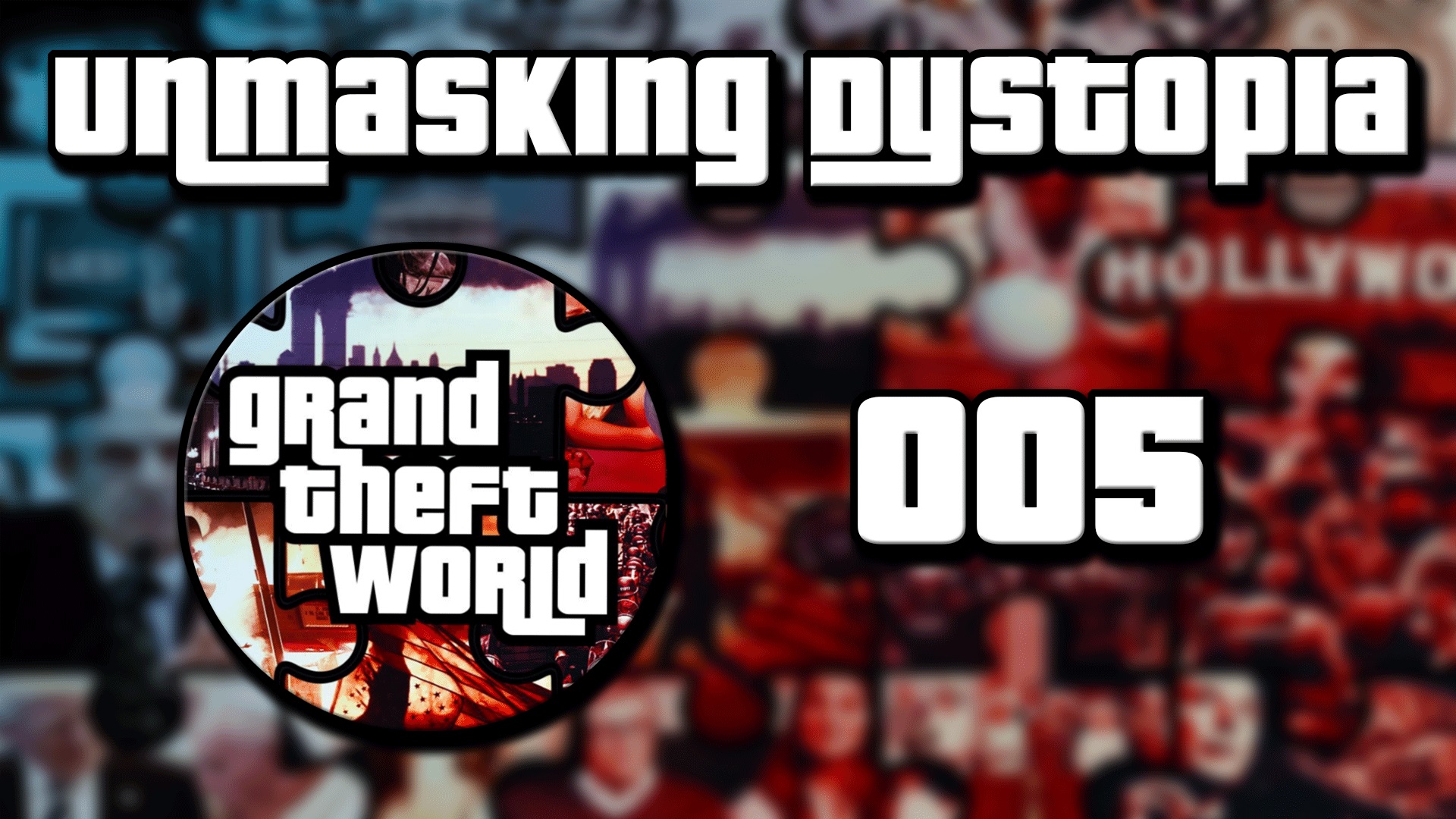 Grand Theft World Podcast 005 | Unmasking Dystopia