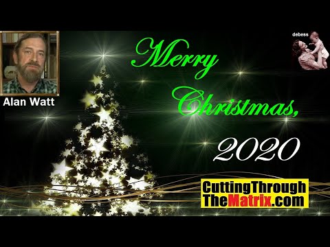 Alan Watt (Dec. 25, 2020) Merry Christmas, 2020