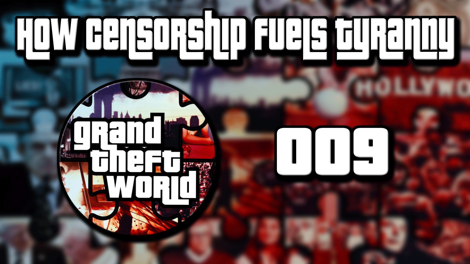 Grand Theft World Podcast 009 | How CENSORSHIP Fuels Tyranny
