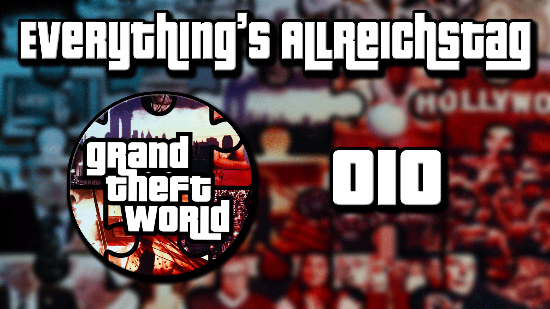 Grand Theft World Podcast 010 | Everything’s allReichstag