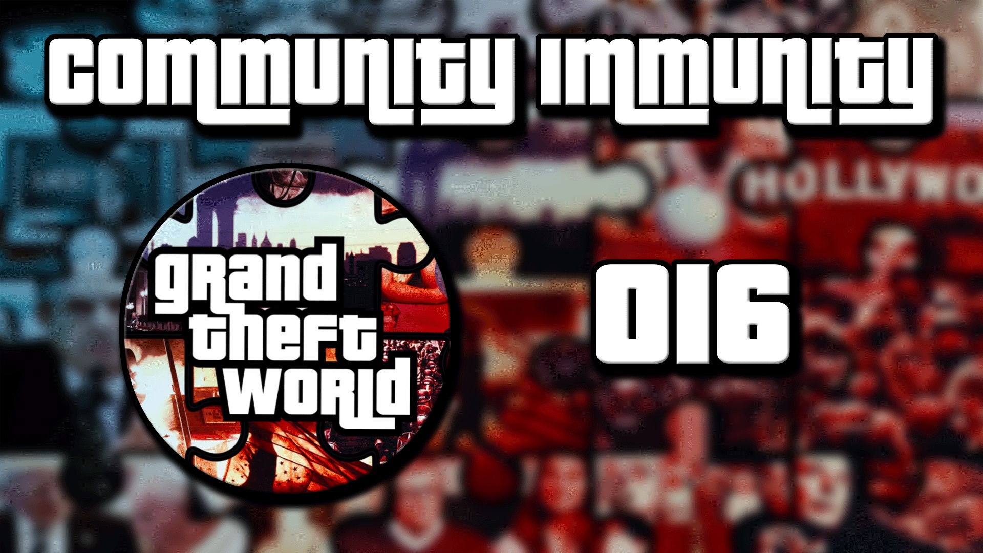 Grand Theft World Podcast 016 | Community Immunity