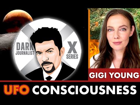 Dark Journalist – Gigi Young: UFO Consciousness Dawn Of A New Society