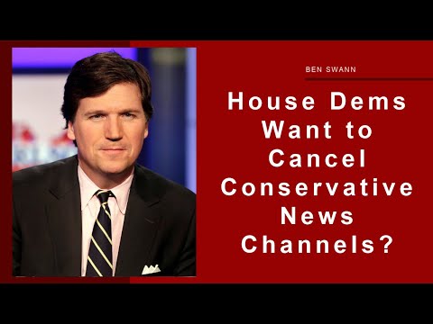 House Dems Want to Cancel Conservative News Channels?