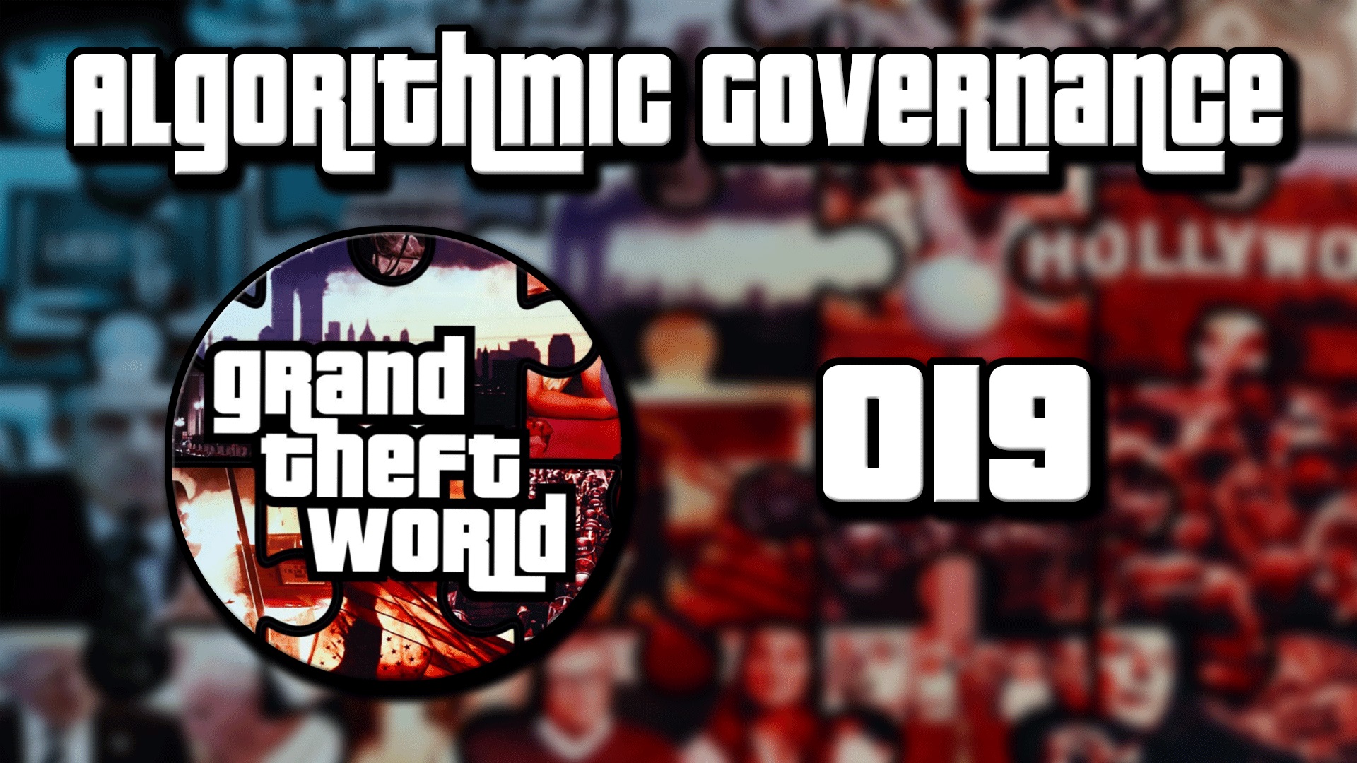 Grand Theft World Podcast 019 | Algorithmic Governance