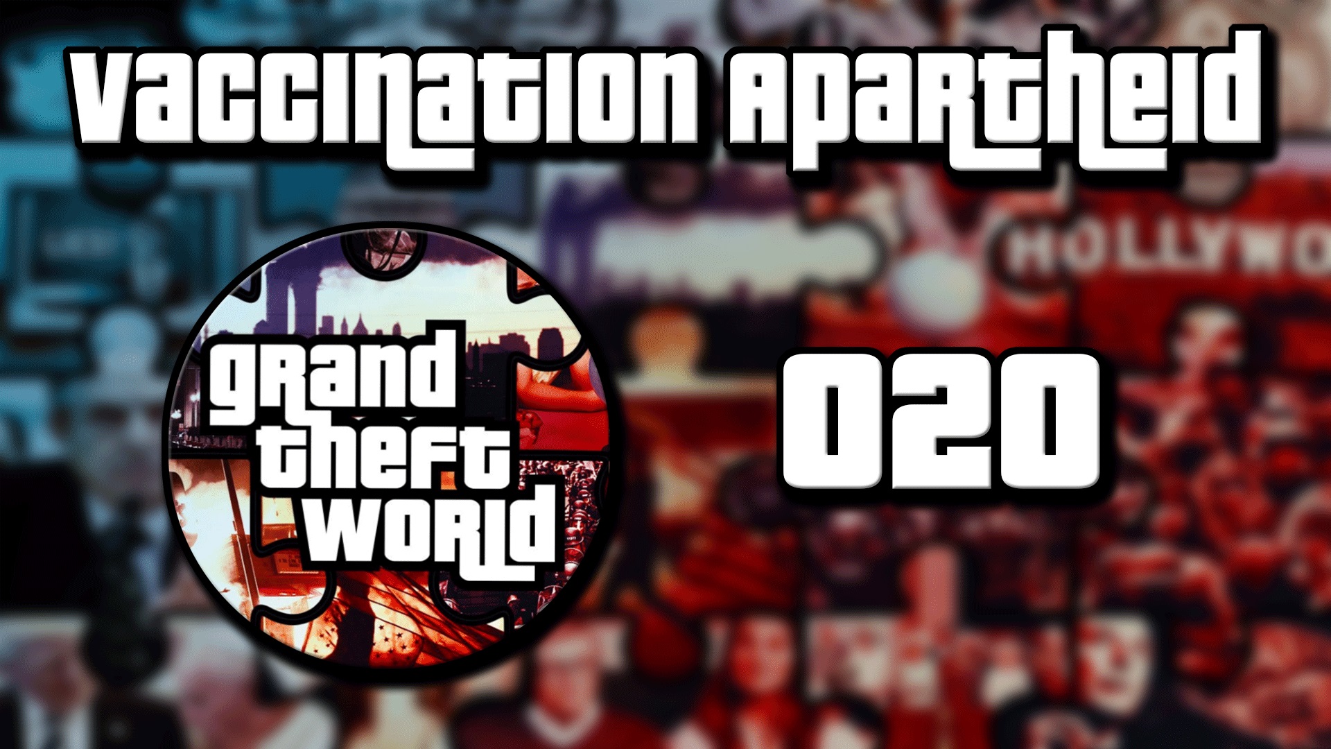 Grand Theft World Podcast 020 | Vaccination Apartheid