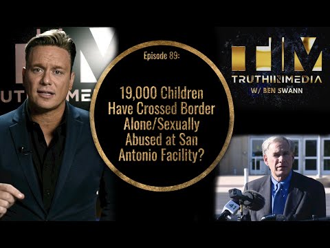 19,000 Children Have Crossed The Border Alone/Sexually Abused at San Antonio Facility?