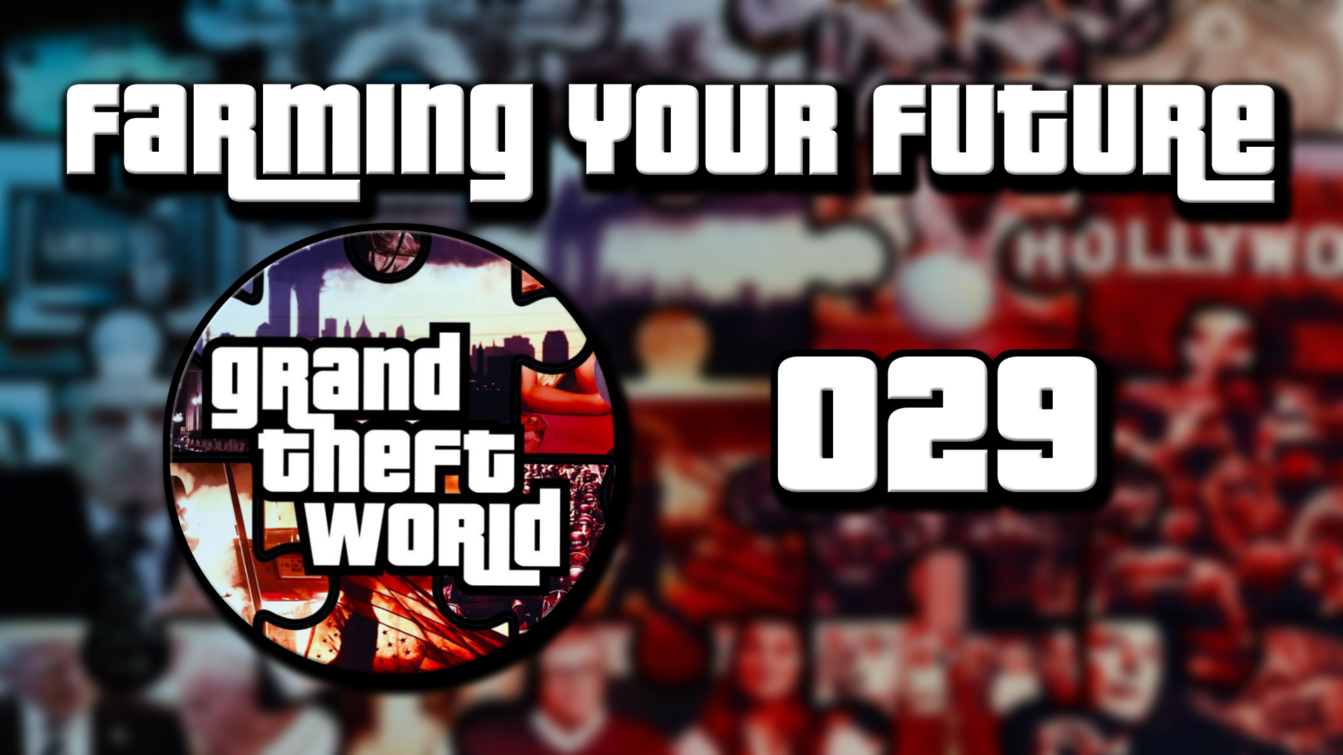 Grand Theft World Podcast 029 | Farming Your Future
