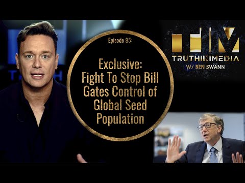 Exclusive: Fight To Stop Bill Gates Control of Global Seed Population
