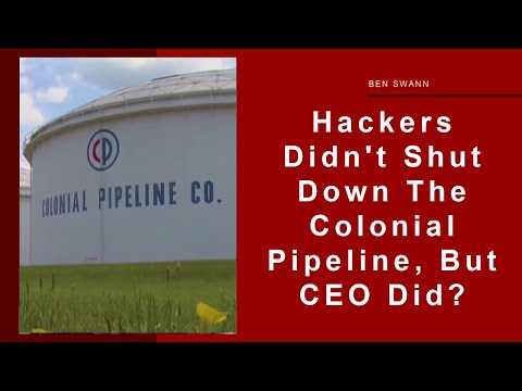 Hackers Didn’t Shut Down The Colonial Pipe Line, But CEO Did?