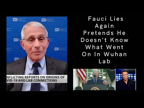 Fauci Lies Again, Pretends He Doesn’t Know What Went On In Wuhan Lab