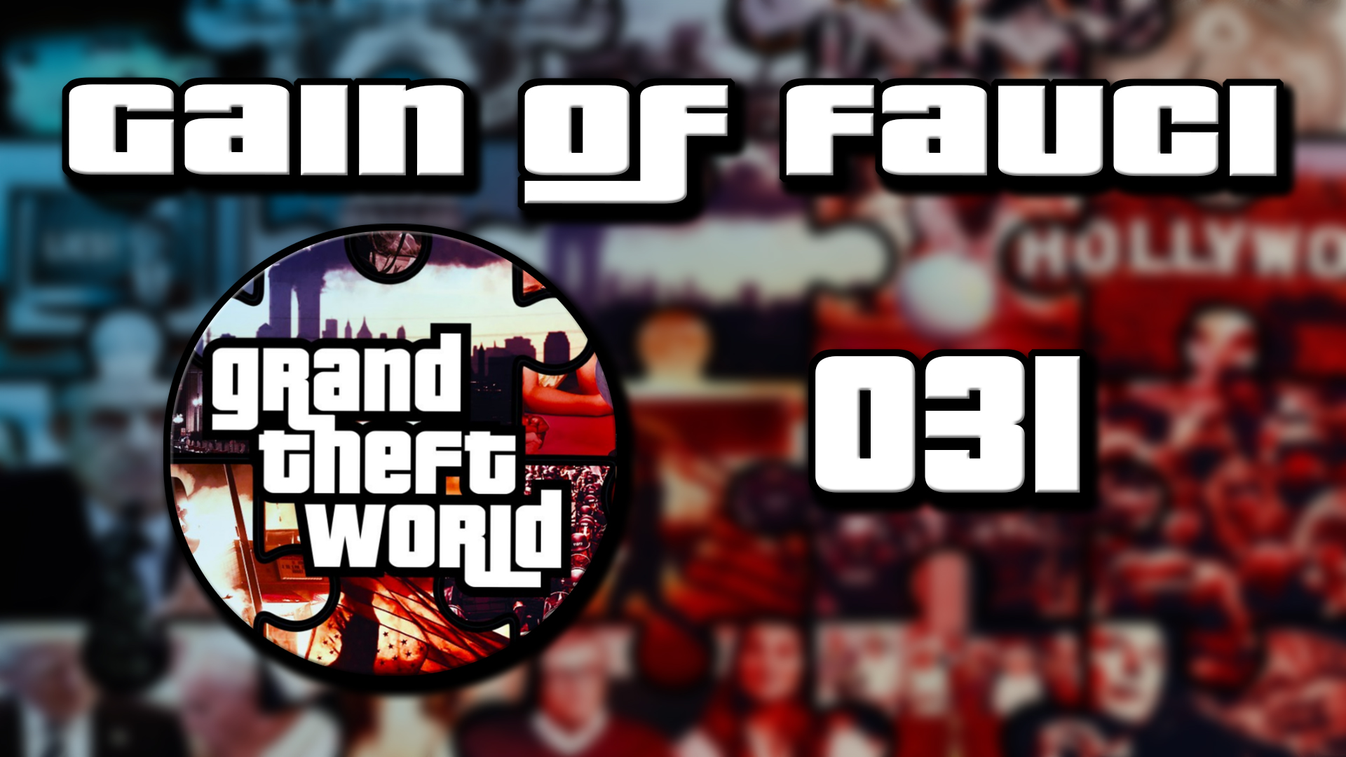 Grand Theft World Podcast 031 | Gain of Fauci