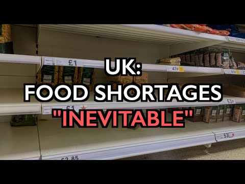 UK: Food Shortages ‘Inevitable’ – “The real food crisis for food supplies starts now.”