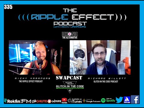The Ripple Effect Podcast #335 (Richard Willet | Glitch In The Code SWAPCAST)