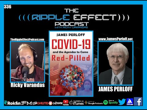The Ripple Effect Podcast #336 (James Perloff | COVID And The Agendas To Come)