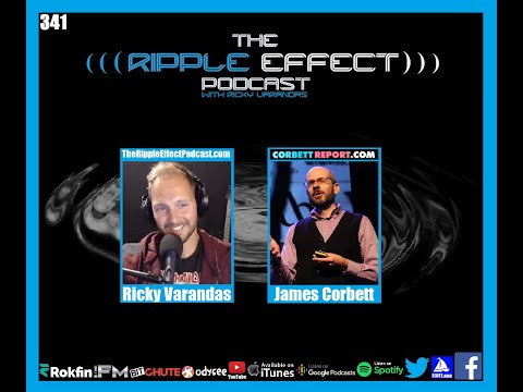 The Ripple Effect Podcast #341 (James Corbett | Exposing The Propaganda Matrix)