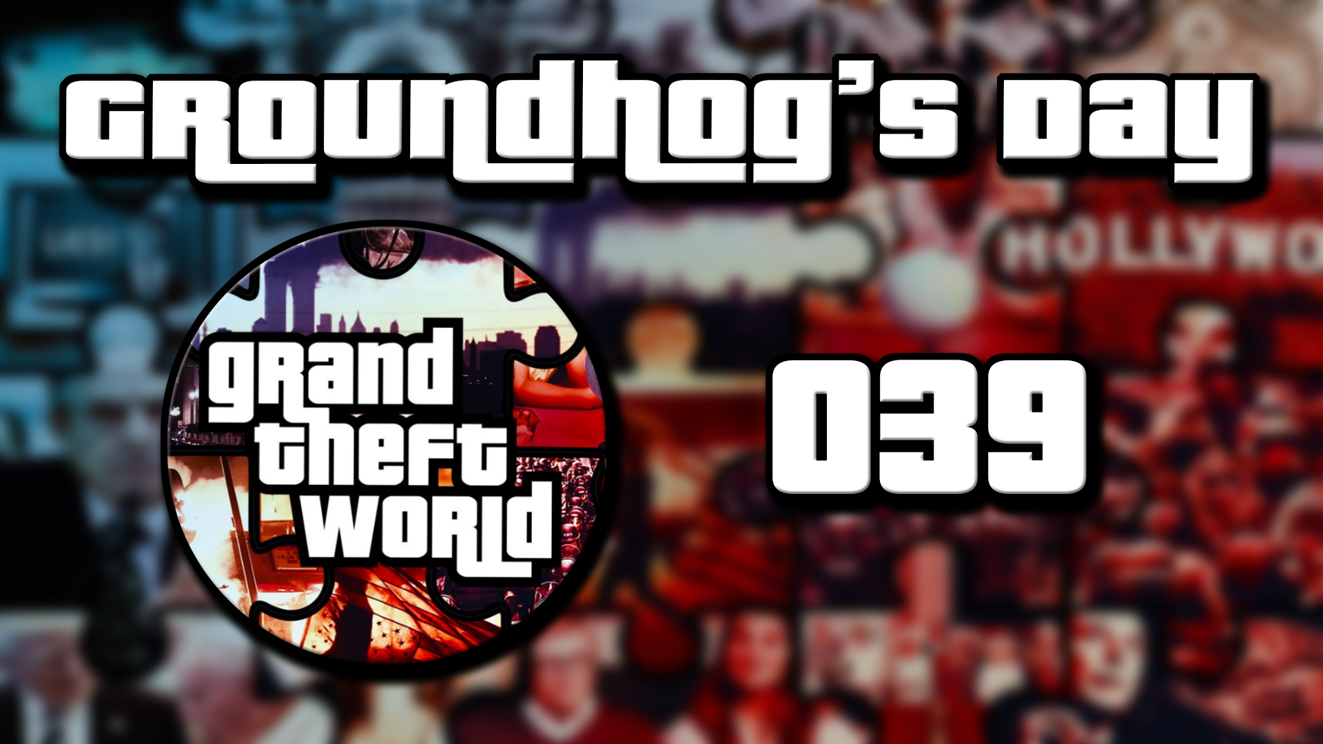 Grand Theft World Podcast 039 | Groundhog Day