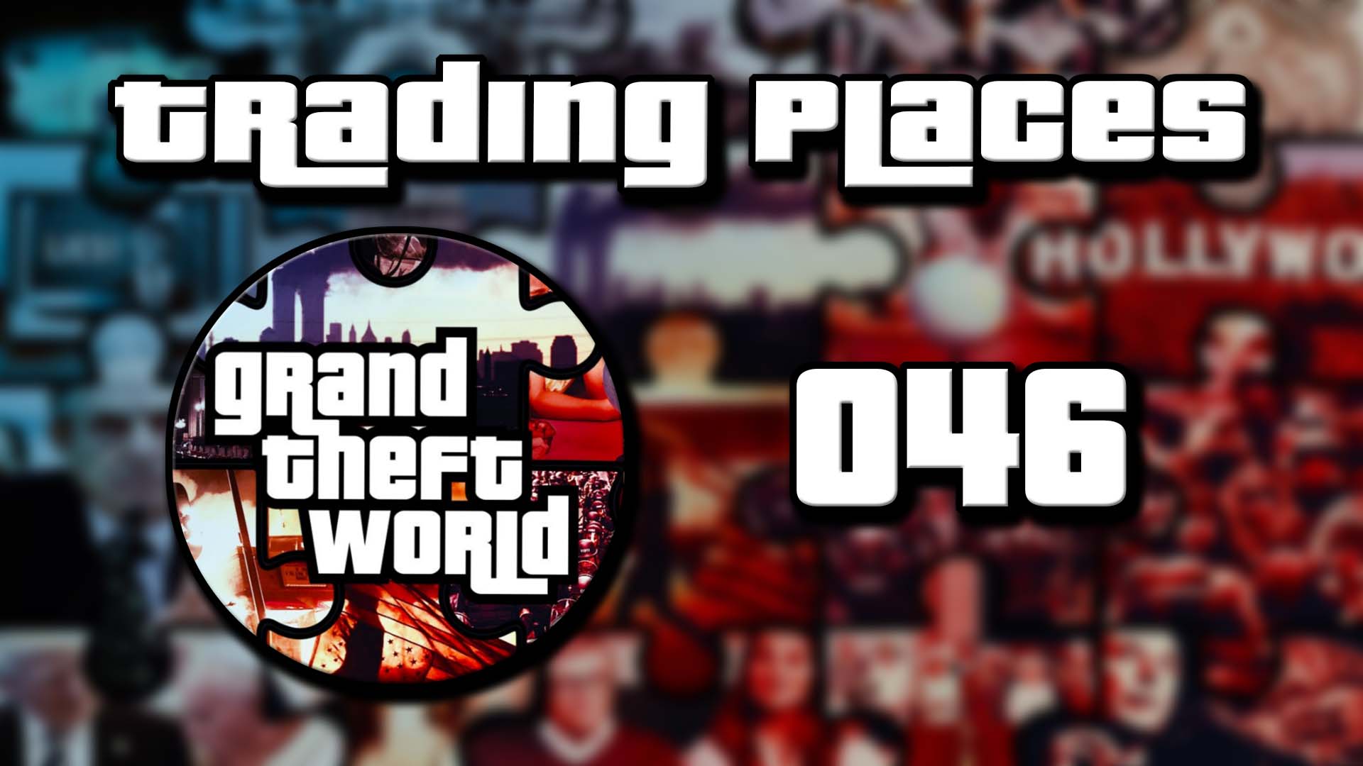 Grand Theft World Podcast 046 | Trading Places