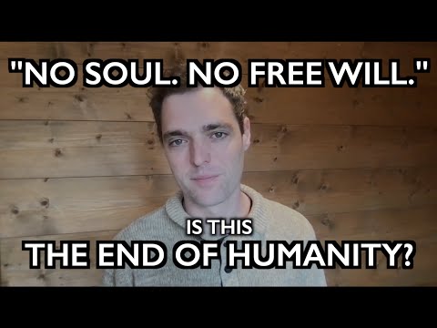 “No Soul, No Free Will.” – The End of Humanity?