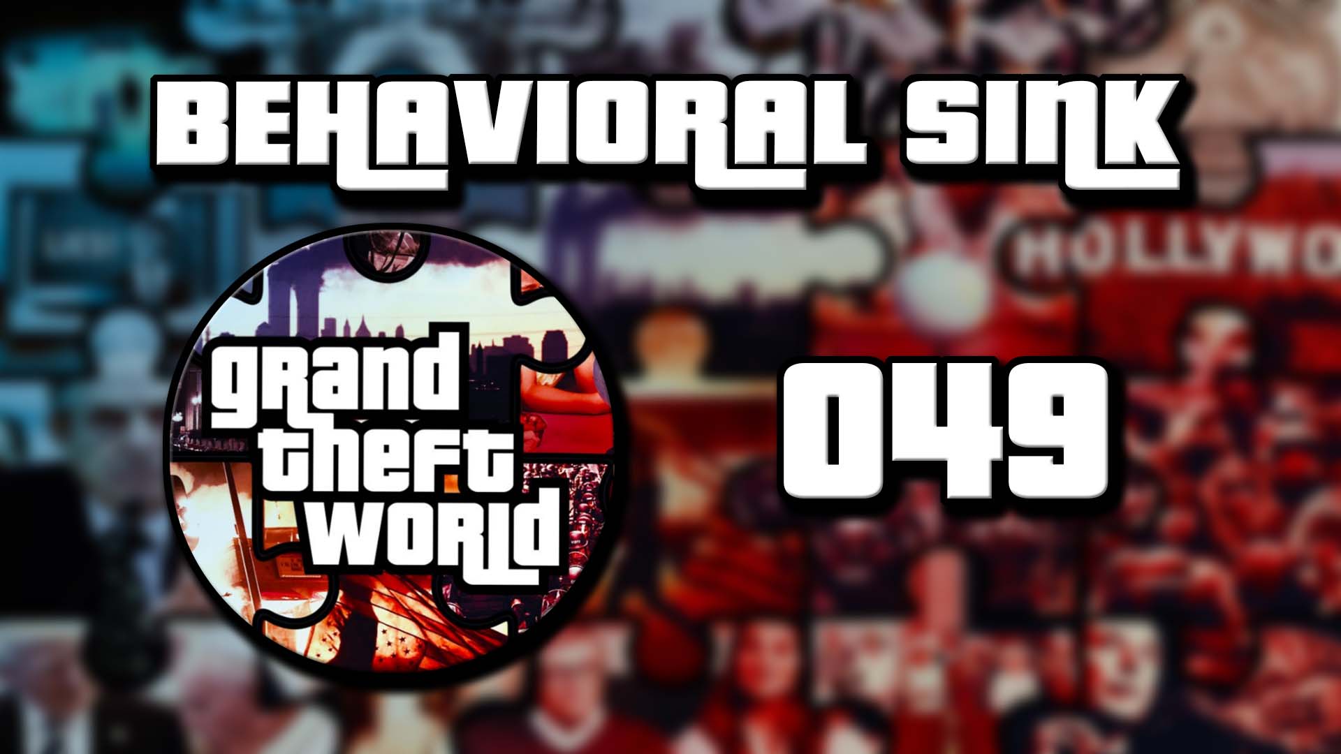 Grand Theft World Podcast 049 | Behavioral Sink