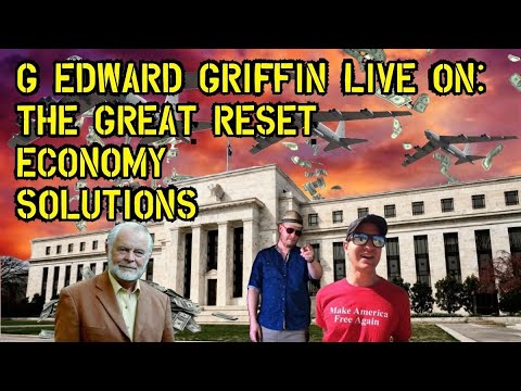 G Edward Griffin Live – Great Reset / Economy / Solutions and more