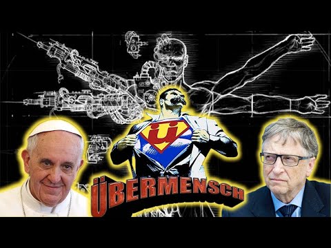 Bill Gates, The Pope, & the Ubermensch | Evolution, Transhumanism & Apotheosis of the New Subhuman