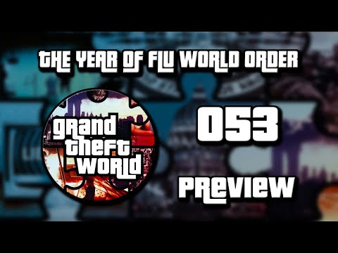 PREVIEW Grand Theft World Podcast 053 |  The Year of Flu World Order