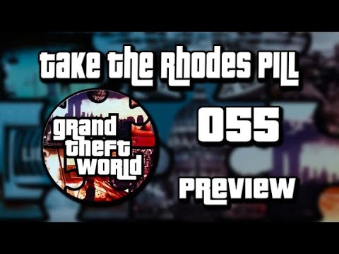 PREVIEW Grand Theft World Podcast 055 | Take The Rhodes Pill