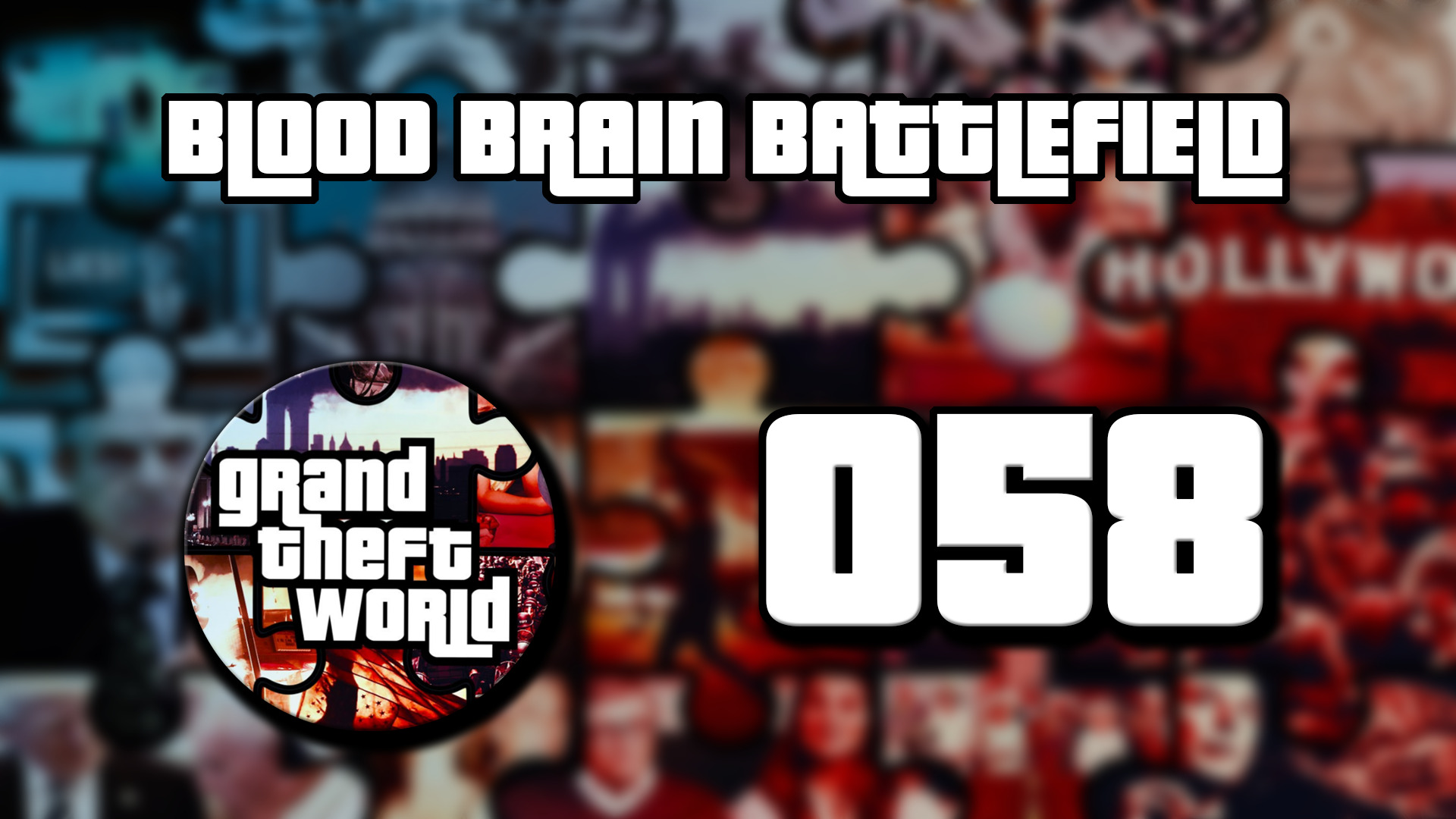 Grand Theft World Podcast 058 | Blood Brain Battlefield
