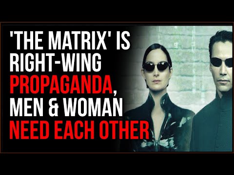 The Matrix Movie Was Conservative PROPAGANDA, Says Men And Women NEED Each Other