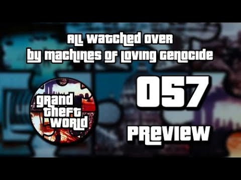 PREVIEW Grand Theft World 057 | All Watched Over by Machines of Loving Genocide