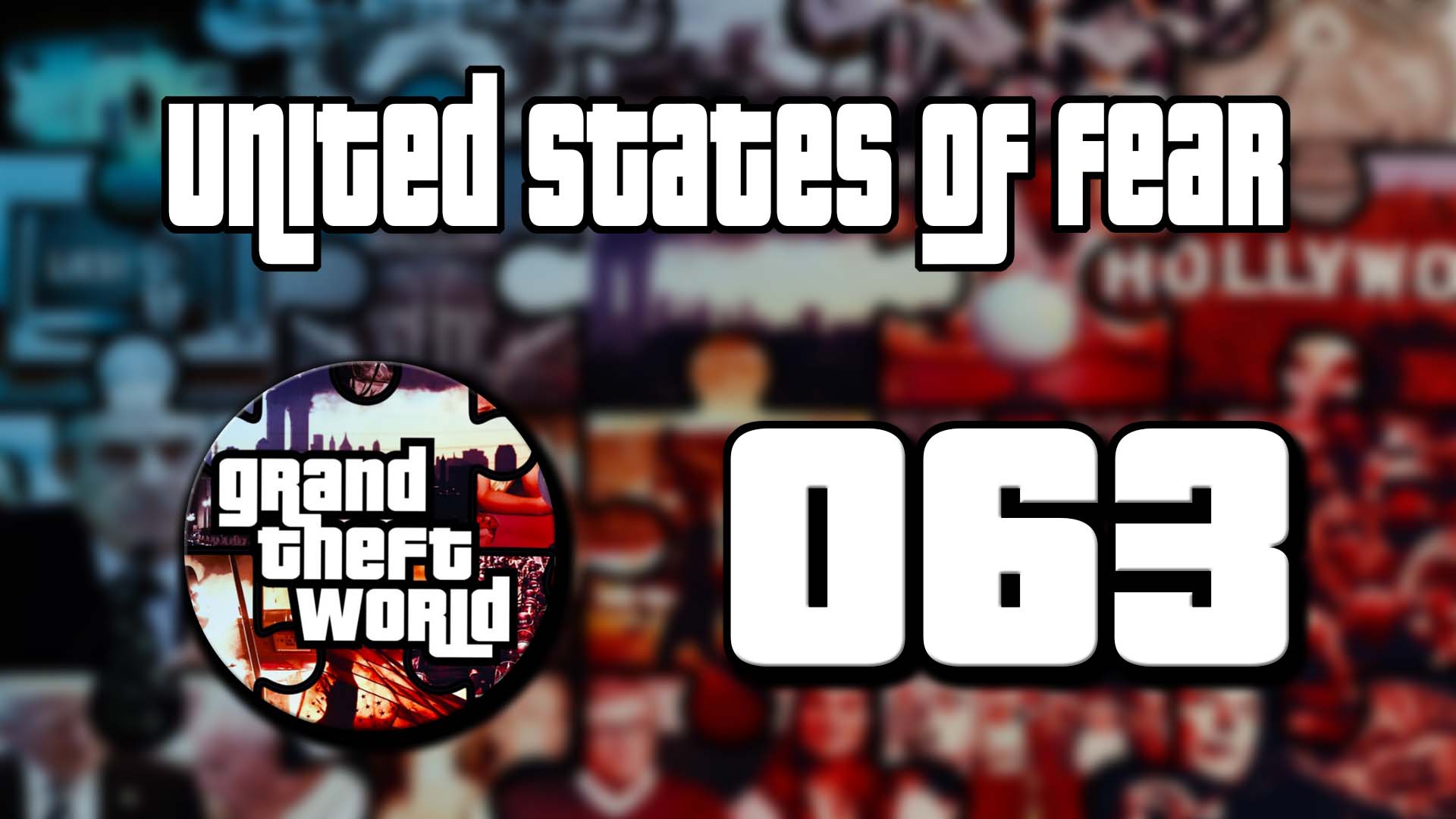 Grand Theft World Podcast 063 | United States of Fear