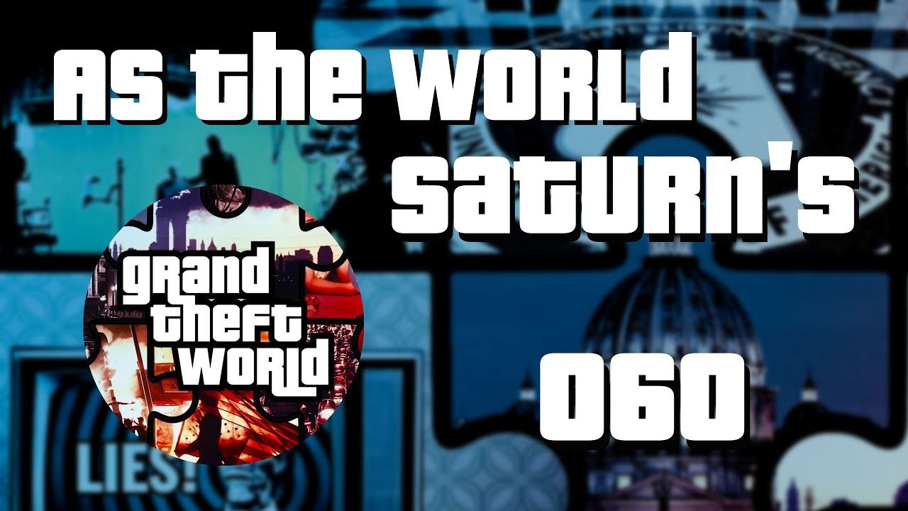 As The World Saturn’s | Grand Theft World Podcast 060