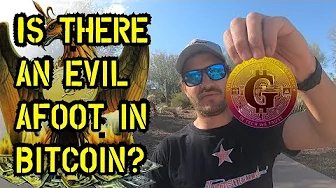 Is there an Evil afoot in Bitcoin?