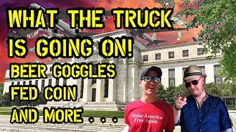 TJS ep56:What the Truck is Going on – FED coin – Beer Goggles – FED looking for an excuse to go BRRR