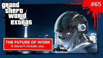 The Future of Work w Tony Myers | Grand Theft World Extras 065