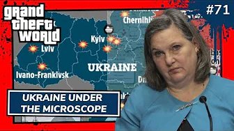 Ukraine Under The Microscope  | Grand Theft World Podcast 071