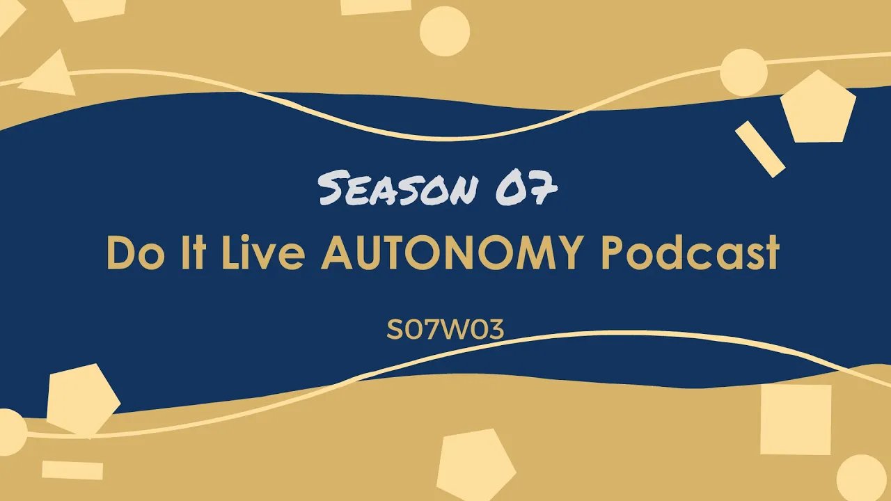 Do It Live! AUTONOMY Podcast S07E03