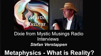 Mystic Musings Talks with Stefan Verstappen on Metaphysics