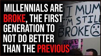 Millennials Are Completely BROKE, First Generation Poorer Than Previous