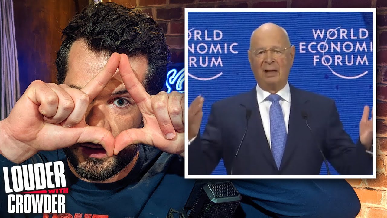 The WORLD ECONOMIC FORUM Just Showed Their Hand! | Louder with Crowder 2022-05-24 14:16