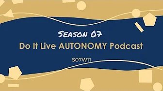 Do It Live! AUTONOMY Podcast S07E11