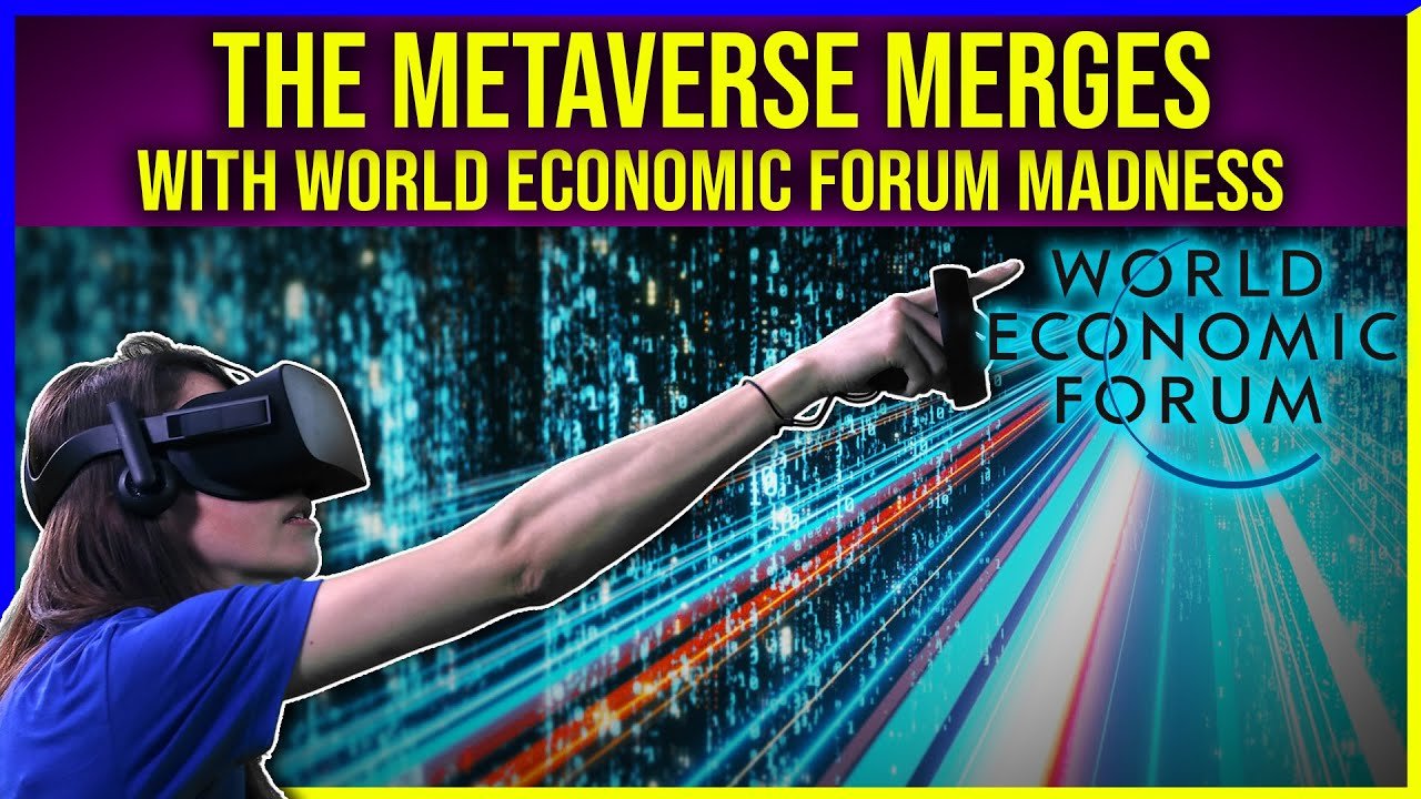 WEF Partners With The Metaverse For A Transhumanist Agenda 2022-06-14 19:16