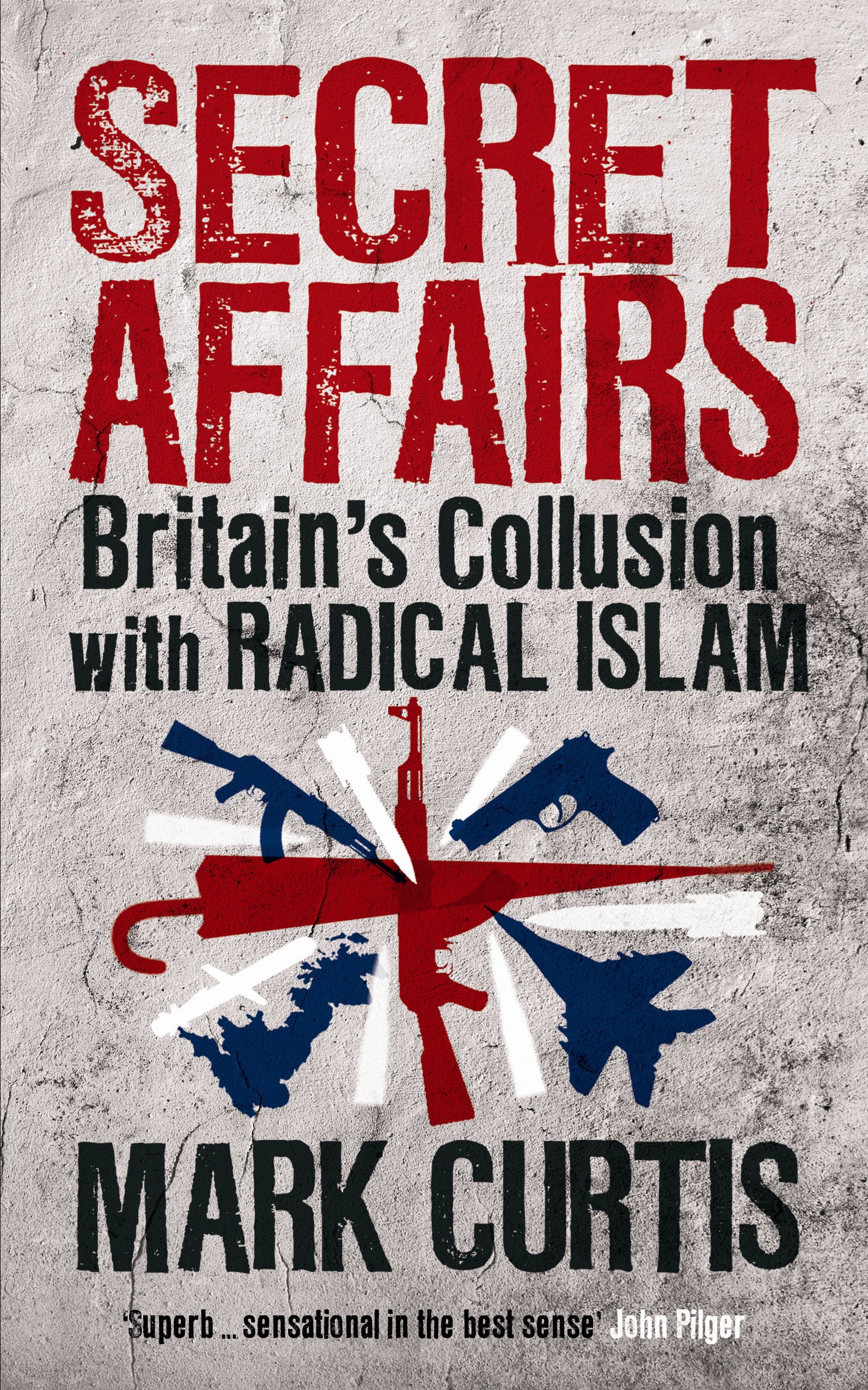 Secret Affairs: Britain’s Collusion with Radical Islam