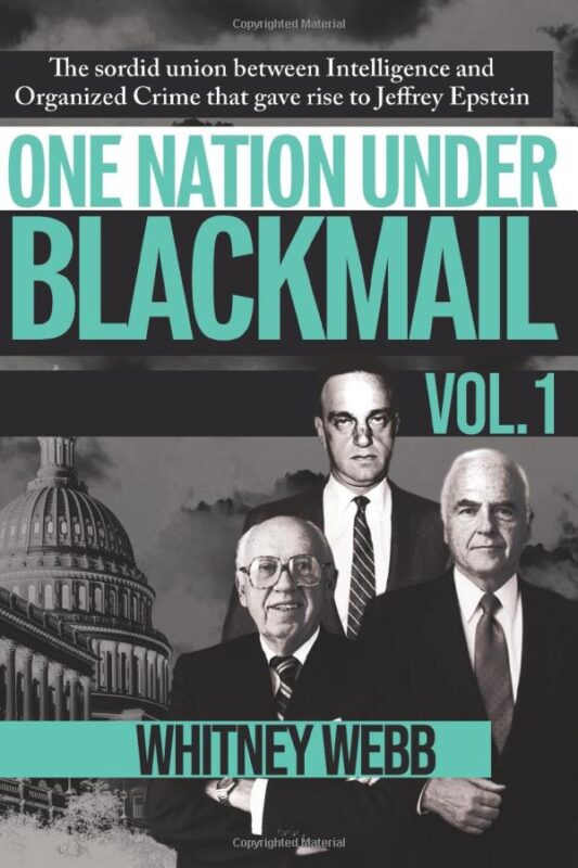 One Nation Under Blackmail: The Sordid Union Between Intelligence and Crime that Gave Rise to Jeffrey Epstein, Vol.1