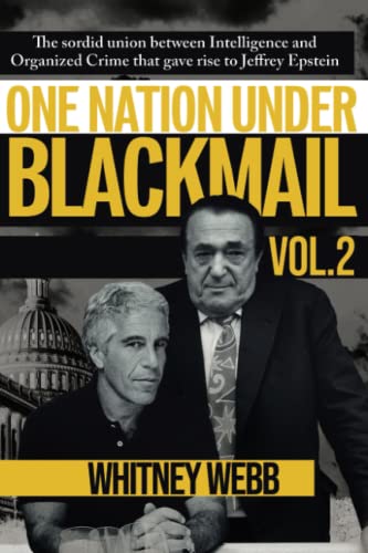 One Nation Under Blackmail: The Sordid Union Between Intelligence and Crime That Gave Rise to Jeffrey Epstein, Vol.2