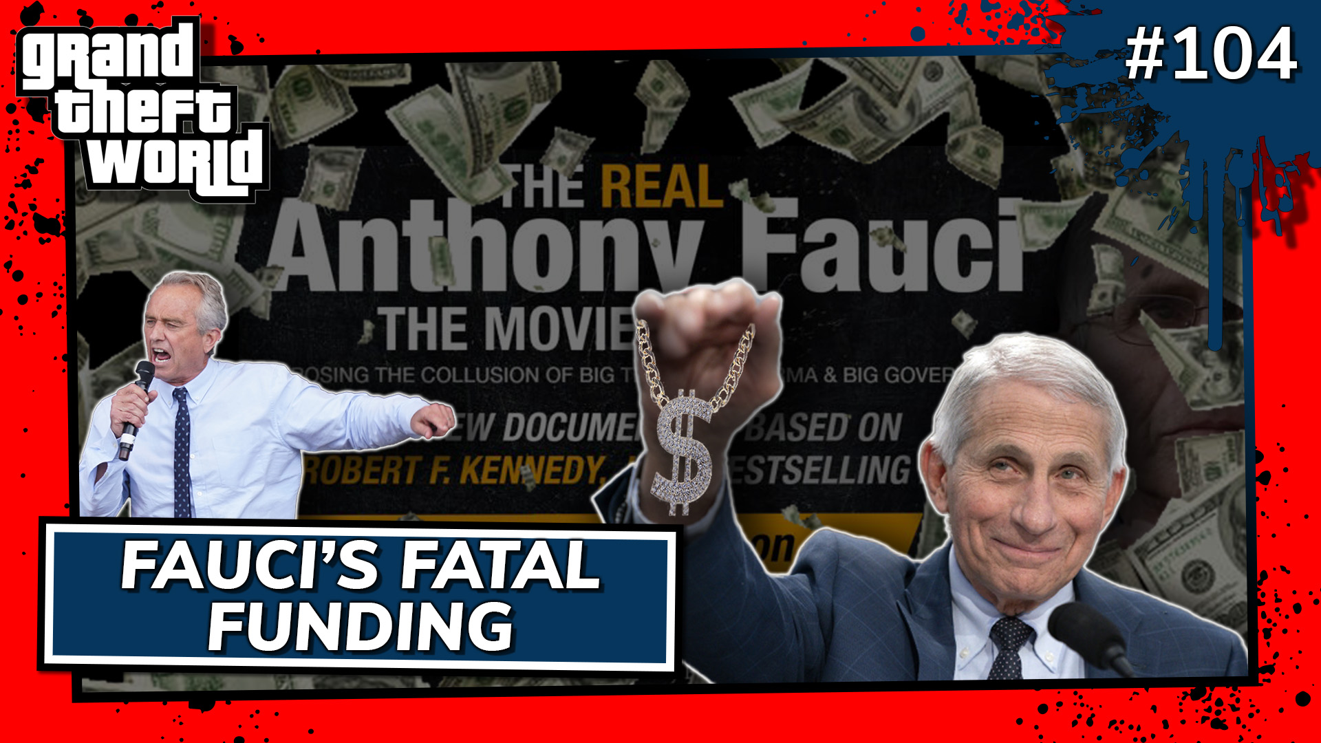 Grand Theft World Podcast 104 | Fauci’s Fatal Funding