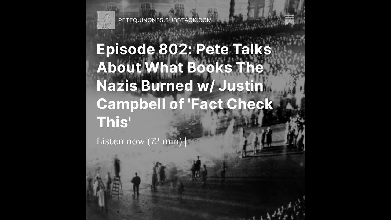 Episode 802: Pete Talks About What Books The Nazis Burned w/ Justin Campbell of ‘Fact Check This’