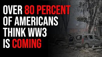Over 80 Percent Of Americans Think WW3 Is Going To Happen, As Russia & China Ramp Up Conflict