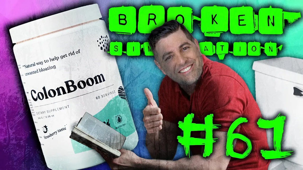 Broken Sim 61: “Colon Boom!”